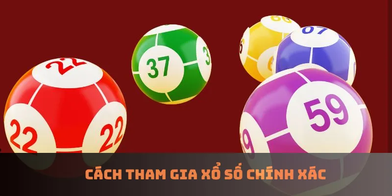 Cách tham gia xổ số chính xác