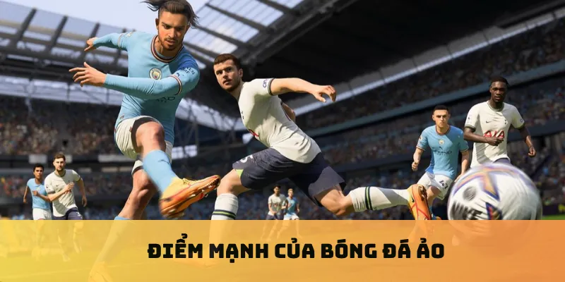 Điểm mạnh của bóng đá ảo