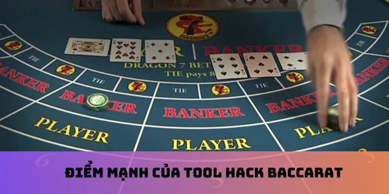 Điểm mạnh của tool hack baccarat