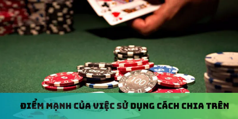 Điểm mạnh của việc sử dụng cách chia trên