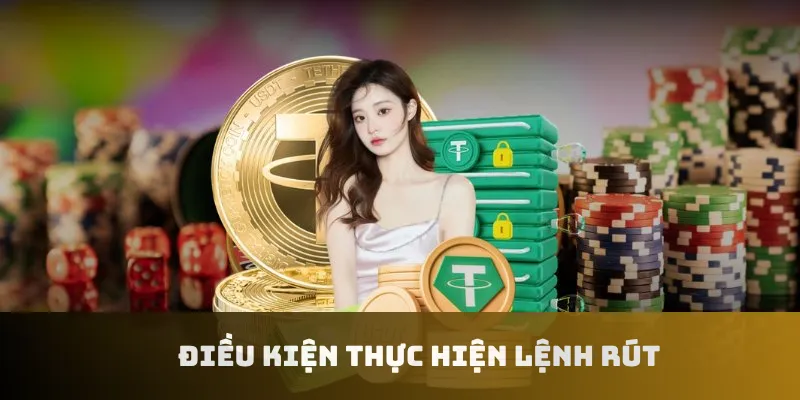Điều kiện thực hiện lệnh rút