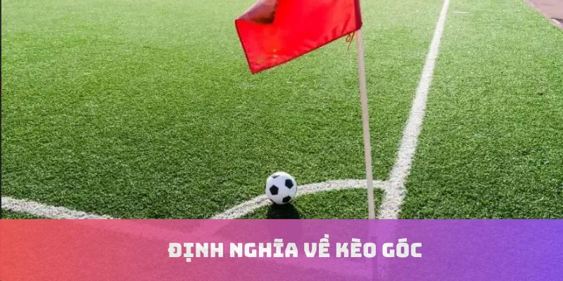 Định nghĩa về kèo góc