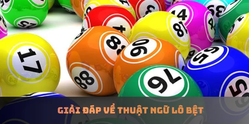 Giải đáp về thuật ngữ lô bệt