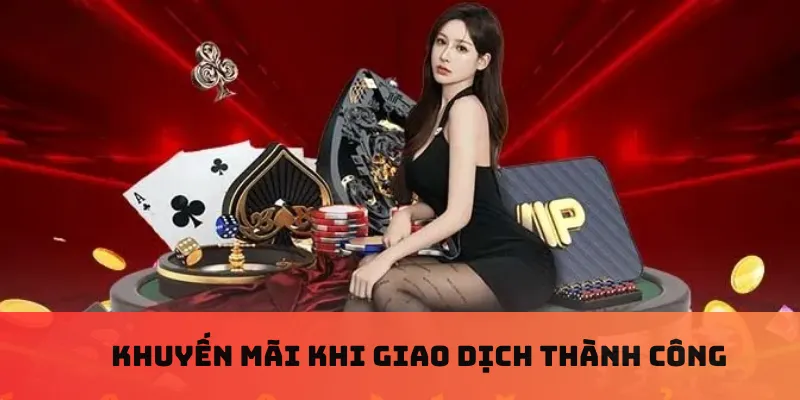 Khuyến mãi khi giao dịch thành công