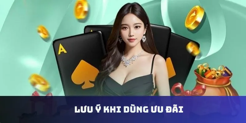 Lưu ý khi dùng ưu đãi