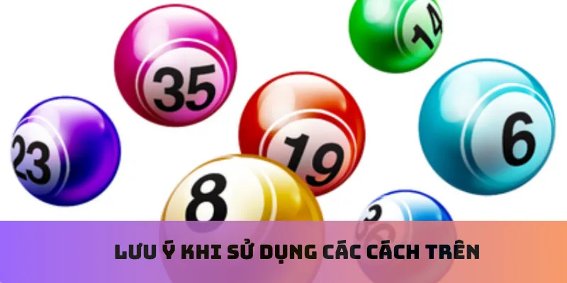 Lưu ý khi sử dụng các cách trên